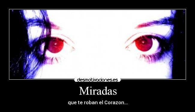 Miradas - que te roban el Corazon...