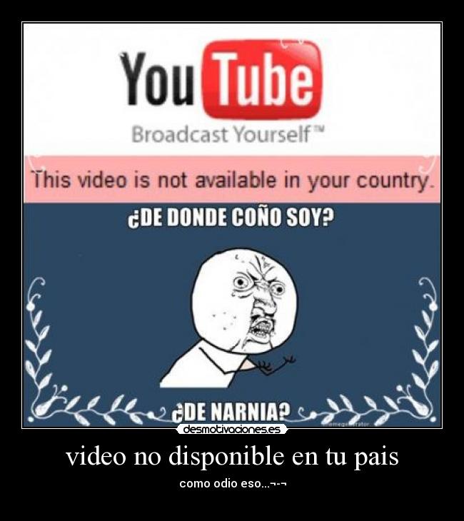 video no disponible en tu pais - como odio eso...¬-¬