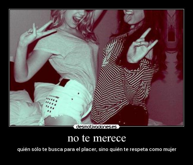 no te merece - 