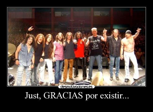 Just, GRACIAS por existir... - 