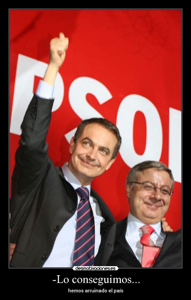 -Lo conseguimos... - hemos arruinado el país