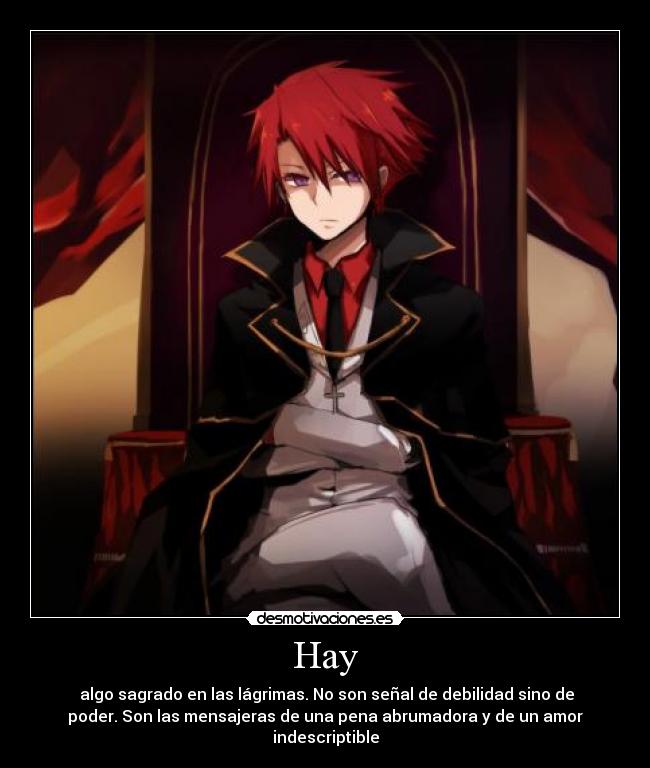 Hay - algo sagrado en las lágrimas. No son señal de debilidad sino de
poder. Son las mensajeras de una pena abrumadora y de un amor
indescriptible