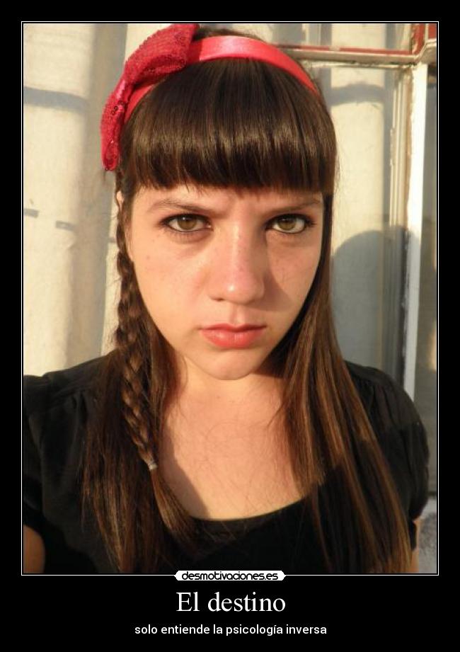 El destino - solo entiende la psicología inversa