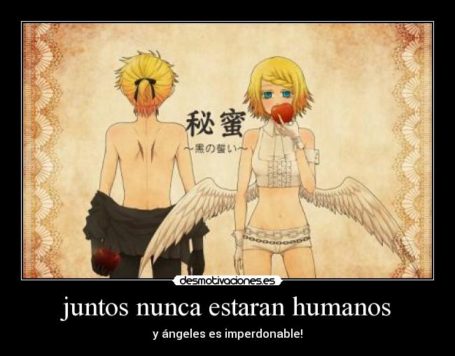 juntos nunca estaran humanos - y ángeles es imperdonable!