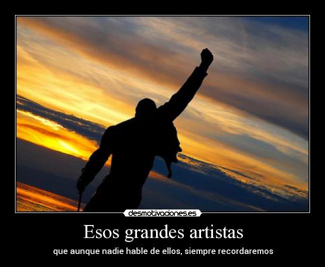 Esos grandes artistas - que aunque nadie hable de ellos, siempre recordaremos