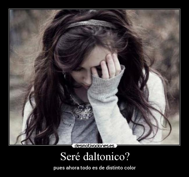 Seré daltonico? - pues ahora todo es de distinto color