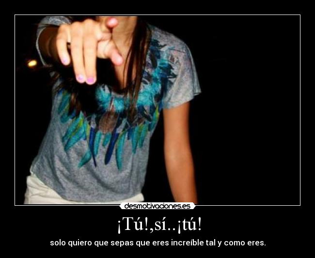 ¡Tú!,sí..¡tú! - 