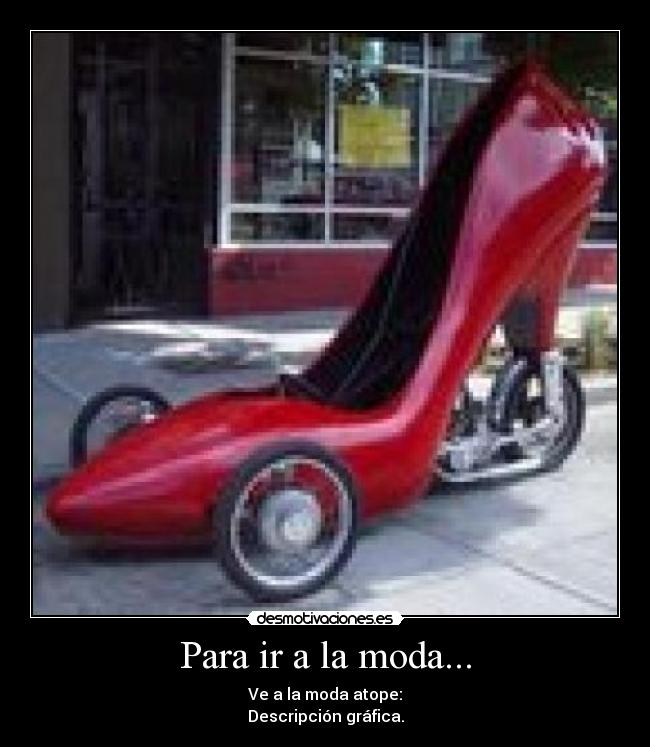 Para ir a la moda... - Ve a la moda atope:
Descripción gráfica.