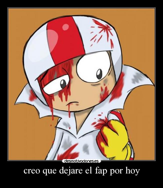 creo que dejare el fap por hoy -