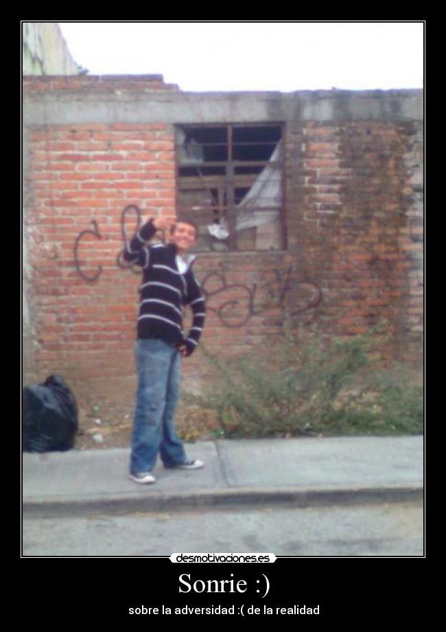 carteles casa fea wey sonrie adversidad risa grasiosos realidad pendejo desmotivaciones