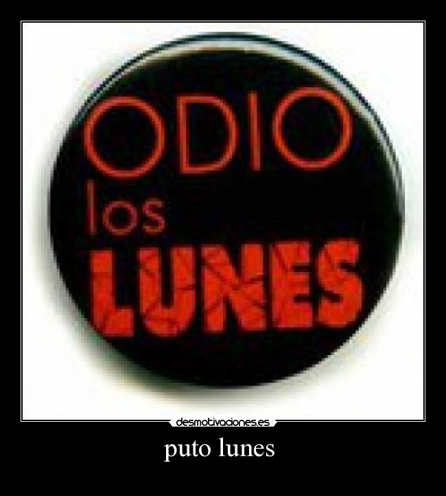 puto lunes  - 