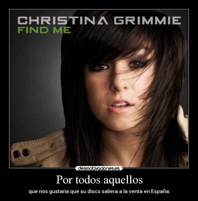 Por todos aquellos - que nos gustaría que su disco saliera a la venta en España.
