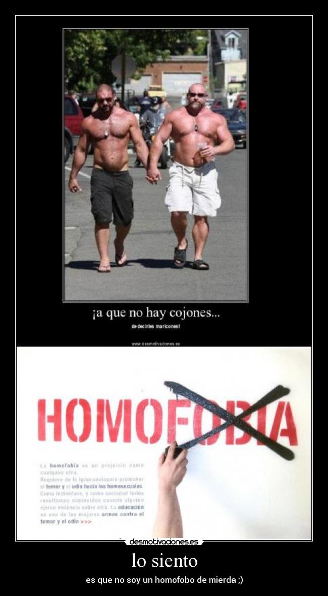 lo siento - es que no soy un homofobo de mierda ;)