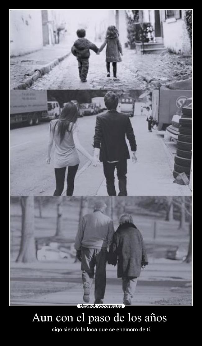 Aun con el paso de los años  - 