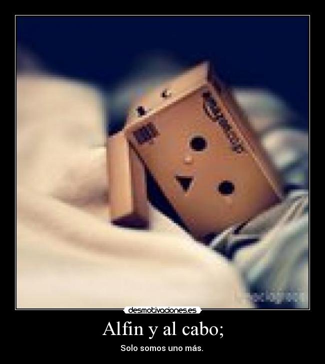 Alfin y al cabo; - 