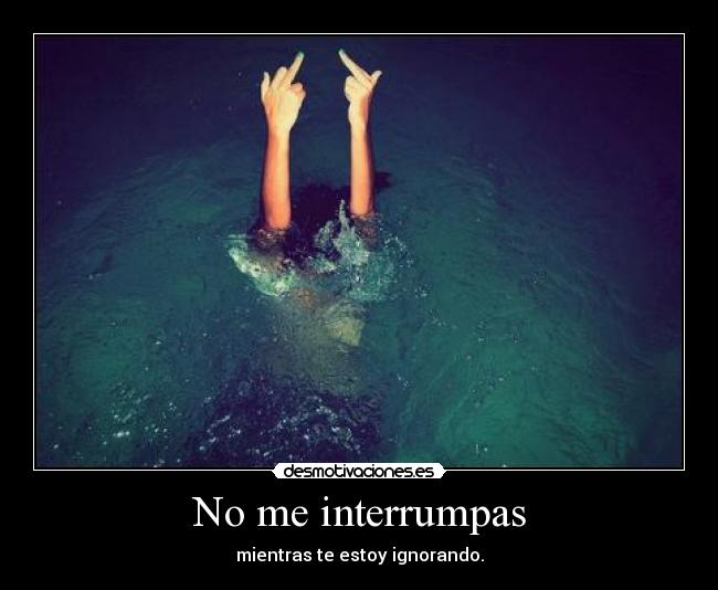 No me interrumpas - 