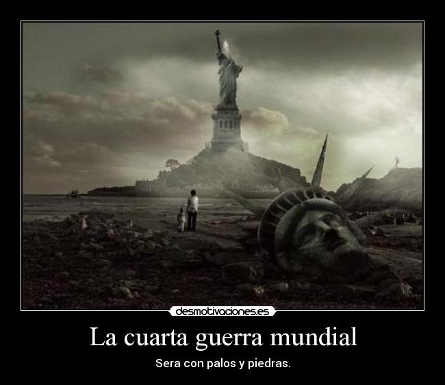 La cuarta guerra mundial | Desmotivaciones La cuarta guerra mundial | Desmotivaciones