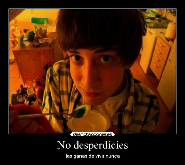 No desperdicies - 