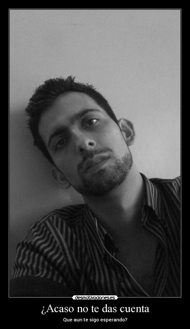 ¿Acaso no te das cuenta - 