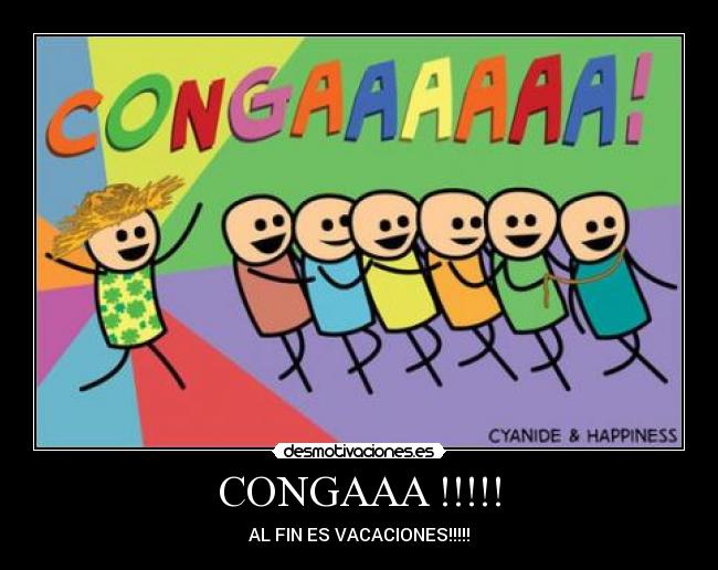 CONGAAA !!!!! - AL FIN ES VACACIONES!!!!!
