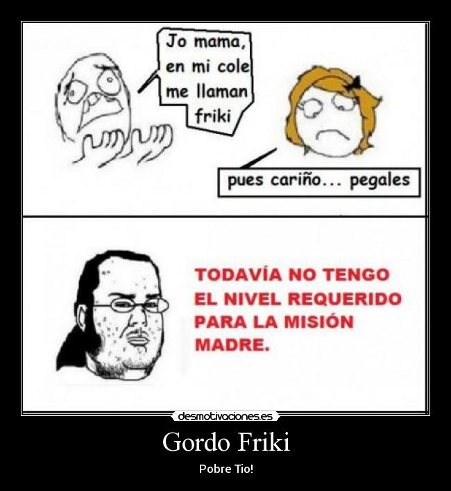 Gordo Friki - Pobre Tio!