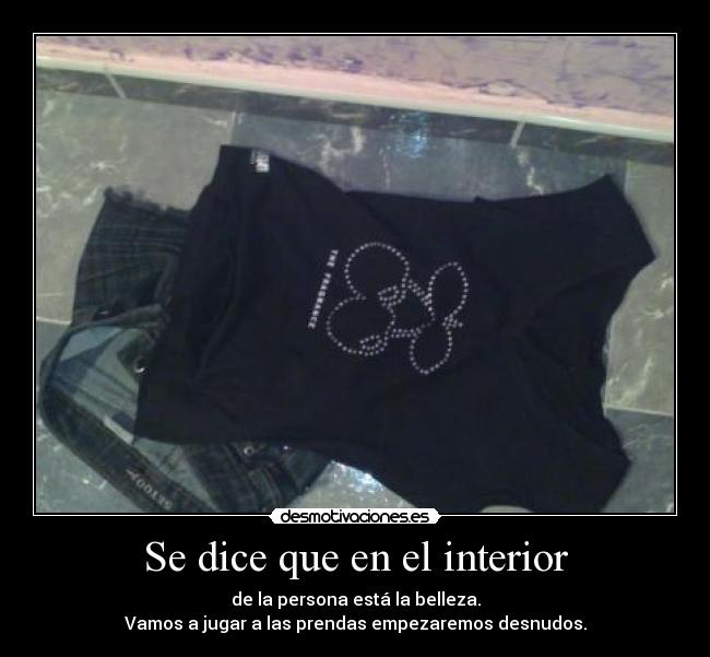 Se dice que en el interior -