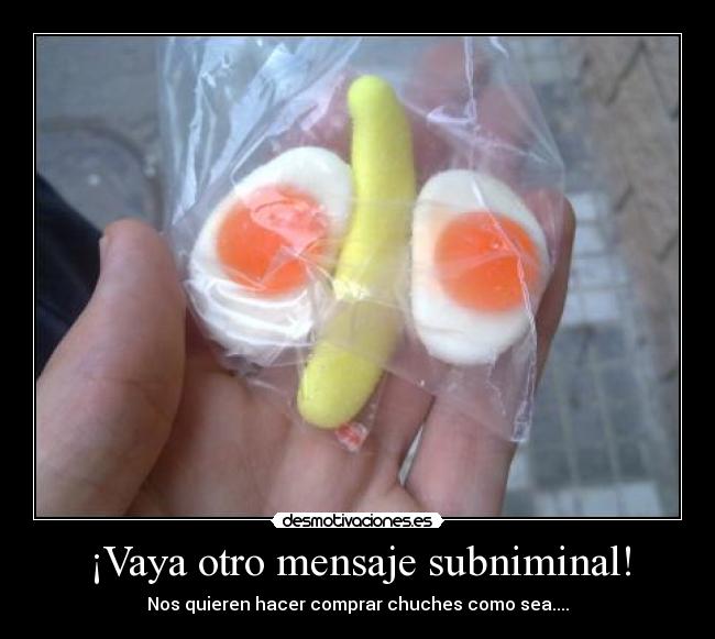 ¡Vaya otro mensaje subniminal! -