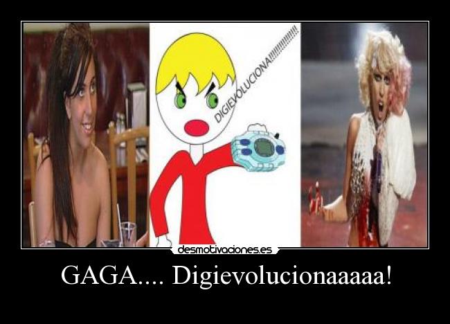 GAGA.... Digievolucionaaaaa! - 