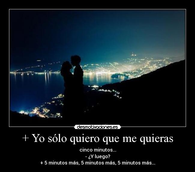 + Yo sólo quiero que me quieras - 