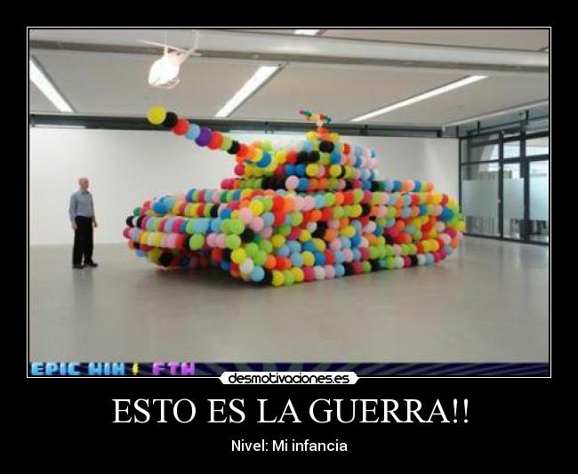 ESTO ES LA GUERRA!! - 