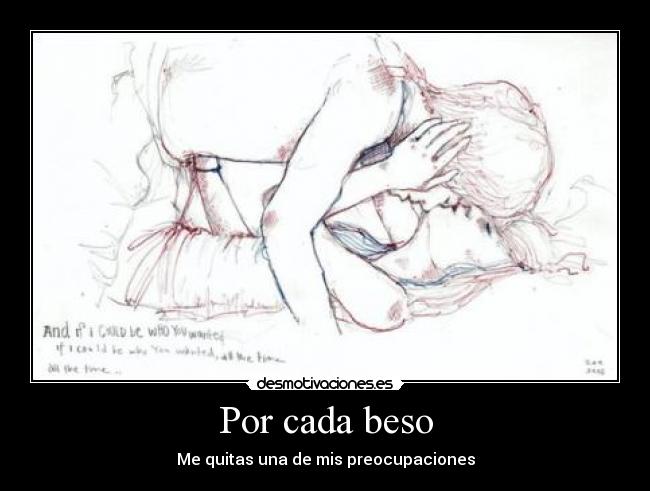 Por cada beso - Me quitas una de mis preocupaciones