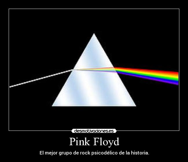 Pink Floyd - El mejor grupo de rock psicodélico de la historia.