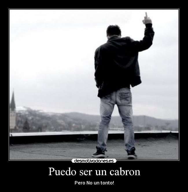 Puedo ser un cabron -