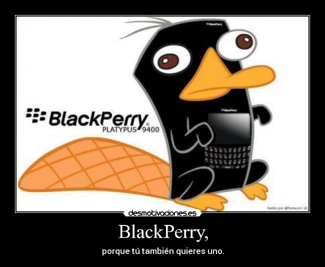 BlackPerry, - porque tú también quieres uno.
