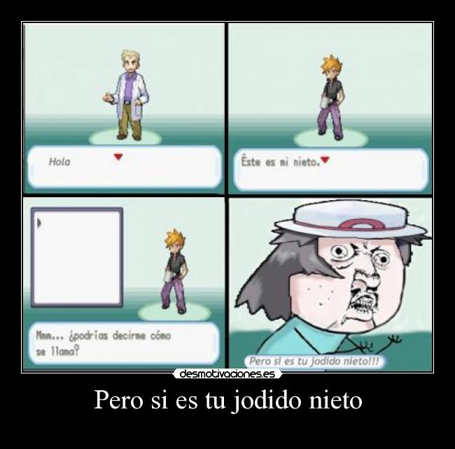 Pero si es tu jodido nieto -