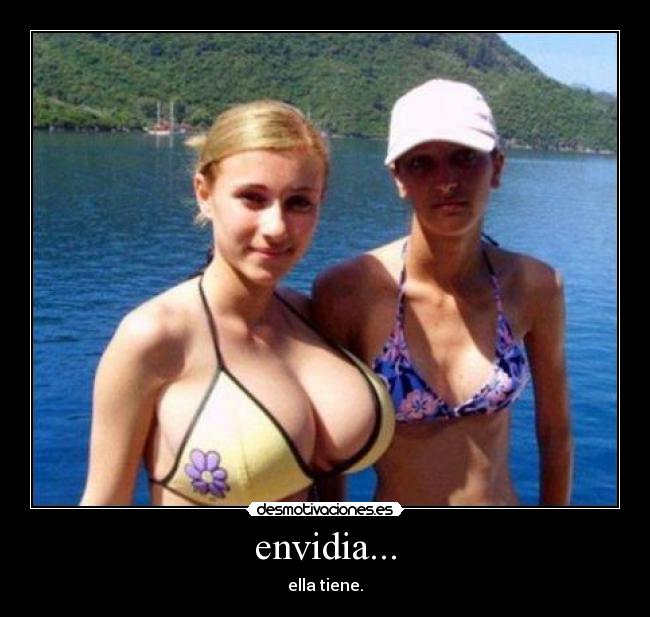 envidia... - ella tiene.