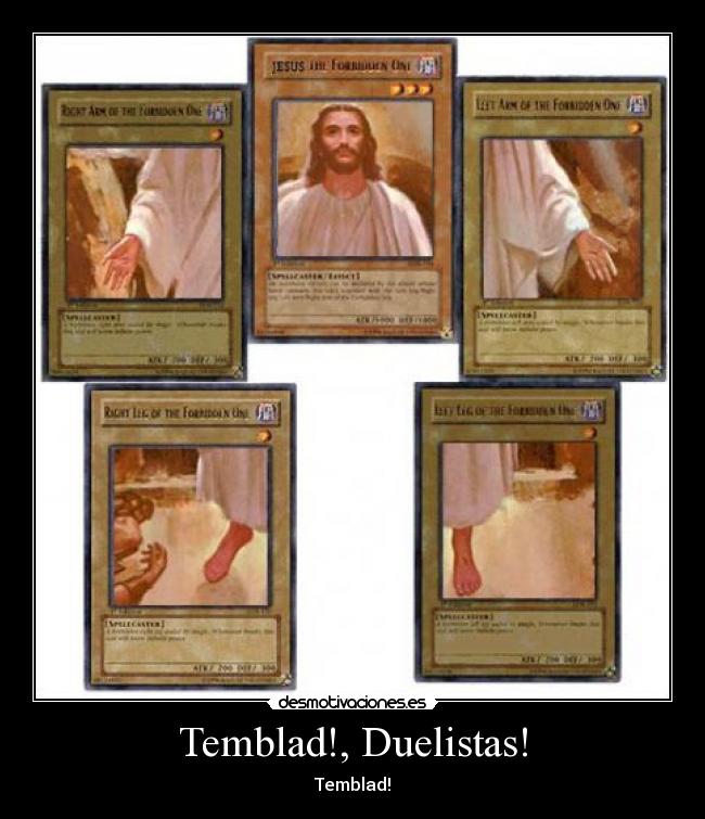 Temblad!, Duelistas! -