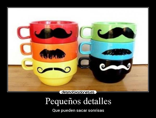 Pequeños detalles - Que pueden sacar sonrisas