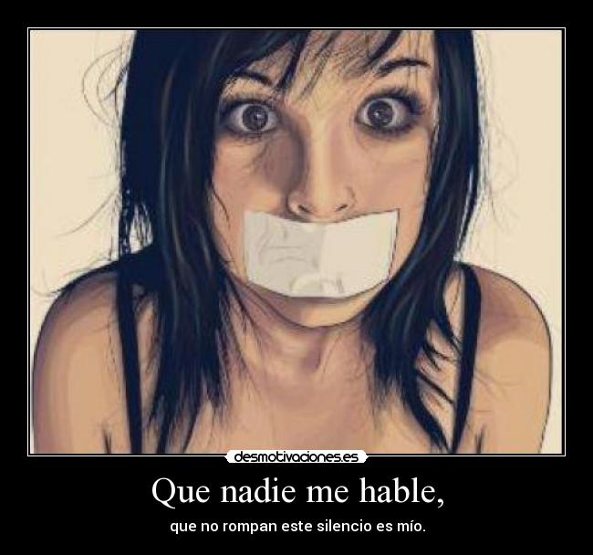 Que nadie me hable, - 