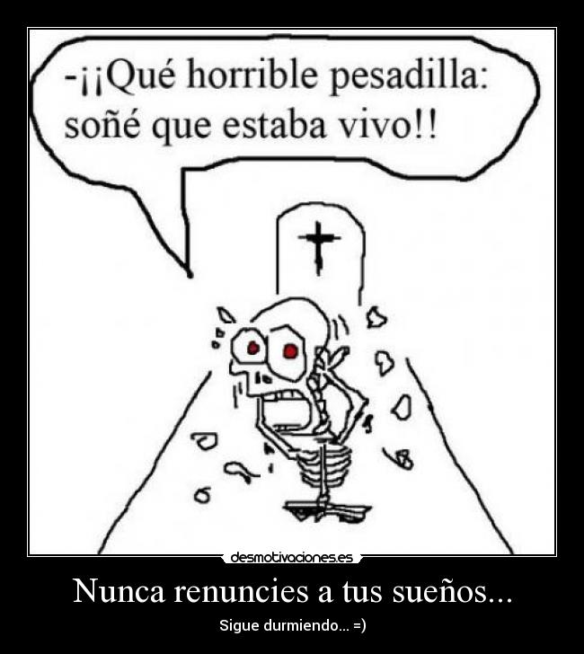 carteles dormirsuenospesadillascumplidosrealidadseguir desmotivaciones