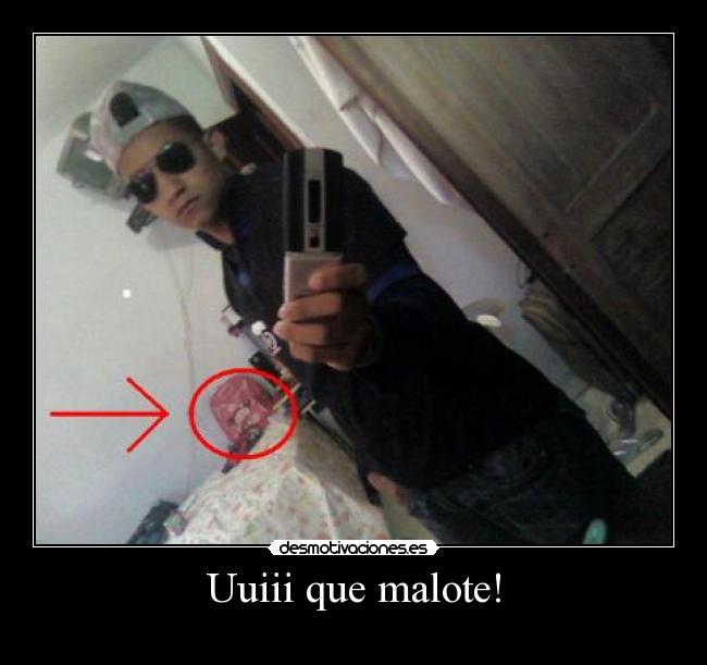 Uuiii que malote! - 