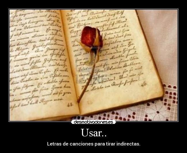 Usar.. - Letras de canciones para tirar indirectas.