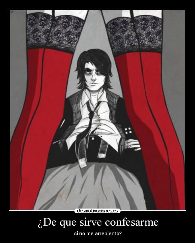 ¿De que sirve confesarme - si no me arrepiento?