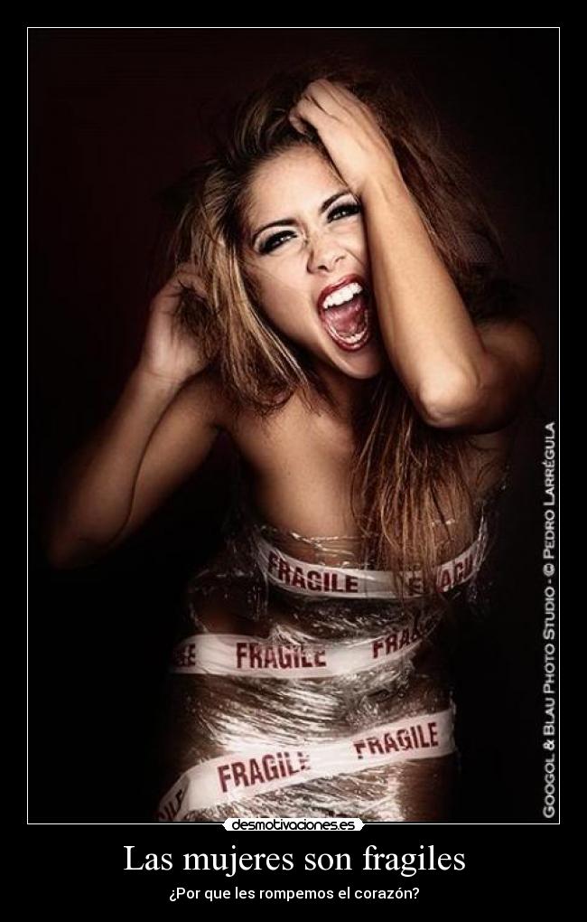 Las mujeres son fragiles - 