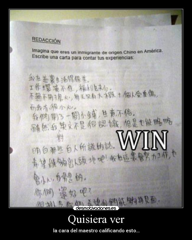 Quisiera ver - la cara del maestro calificando esto...