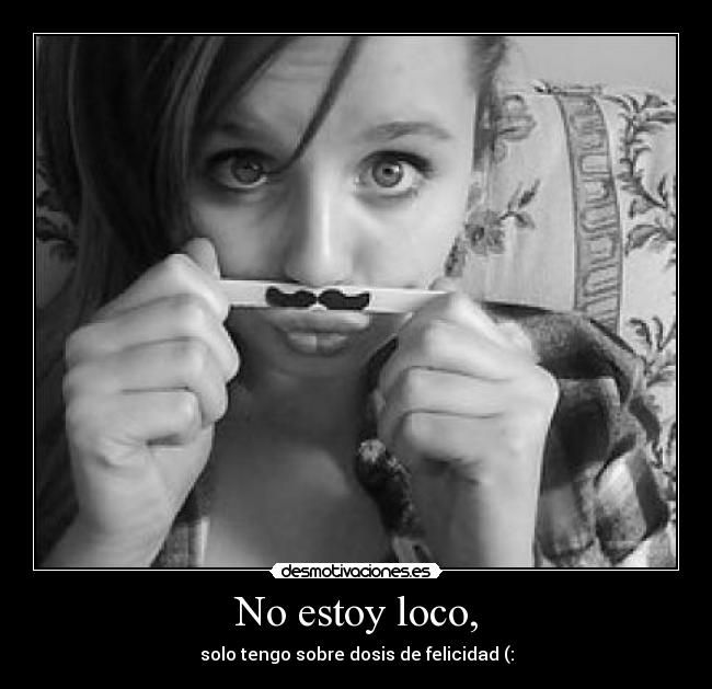 No estoy loco, - 