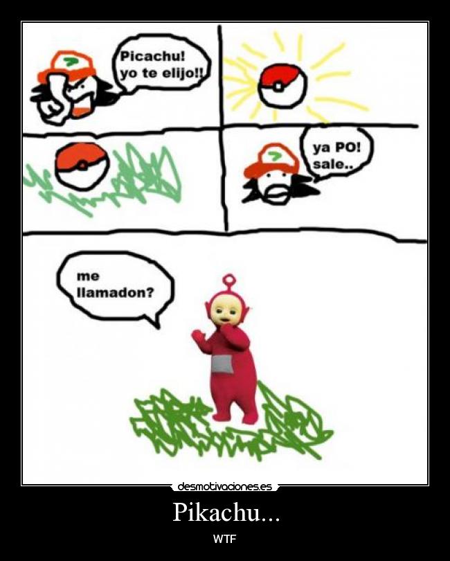 carteles pikachu pokemon wtf wtf teleltubie caca desmotiva jaja motiva desmotivaciones