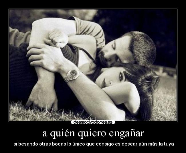 a quién quiero engañar -