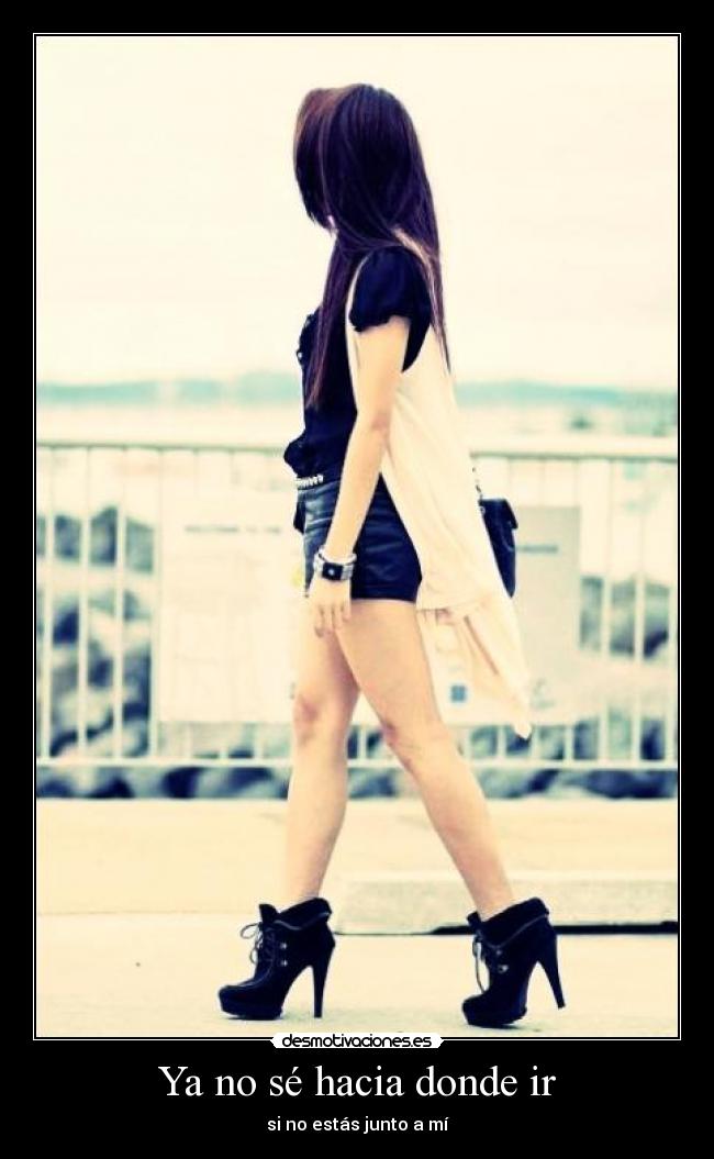 Ya no sé hacia donde ir - si no estás junto a mí
