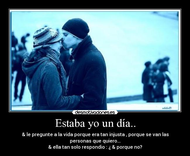 Estaba yo un día.. -